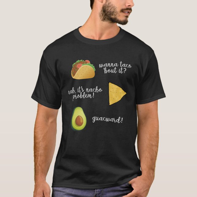 Camiseta Wanna Taco Bout It Nacho Problem Guacwa (Anverso)