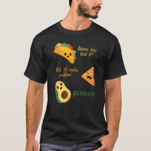 Camiseta Wanna Taco Bout It Nacho Problema Aguacate