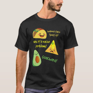 Camiseta Wanna Taco Bout It Nacho Problema Aguacate Food Pu