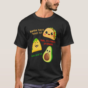 Camiseta Wanna Taco Bout It Nacho Problema Aguacate Food Pu