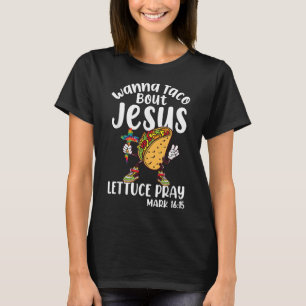 Camiseta Wanna Taco Bout Jesus Cinco de Mayo Mujeres Hombre