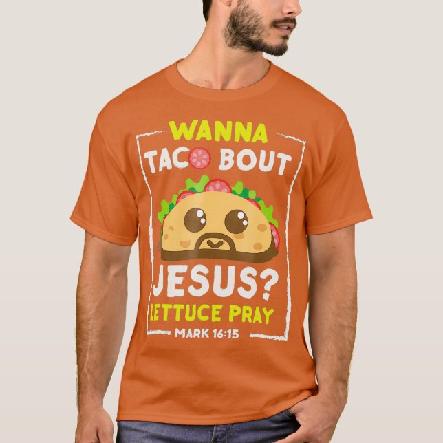 Camiseta Wanna Taco Bout Jesus Fun Christian Pun Tee (Anverso)