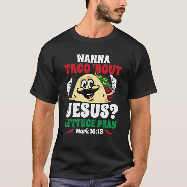 Camiseta Wanna Taco Bout Jesus Lettuce Pray Christian Cinco (Anverso)