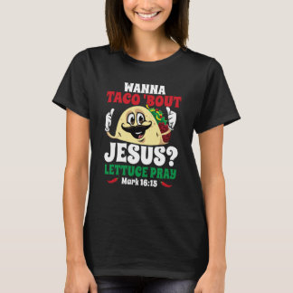 Camiseta Wanna Taco Bout Jesus Lettuce Pray Christian Cinco