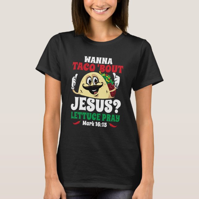 Camiseta Wanna Taco Bout Jesus Lettuce Pray Christian Cinco (Anverso)