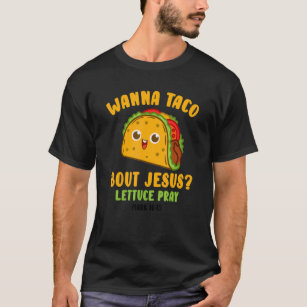 Camiseta Wanna Taco Bout Jesus Lettuce Pray Cinco De Mayo