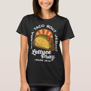 Camiseta Wanna Taco Bout Jesus Lettuce Pray Cinco De Mayo F
