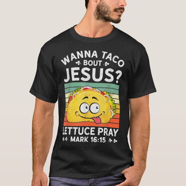 Camiseta Wanna Taco Bout Jesus Tshirt Mens Mujeres Niños Ch (Anverso)
