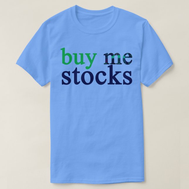Camiseta want to buy me a gift buy me stocks (Diseño del anverso)