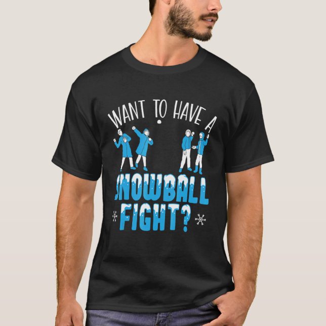 Camiseta Want To Have A Snowball Fight Winter Season Snow (Anverso)
