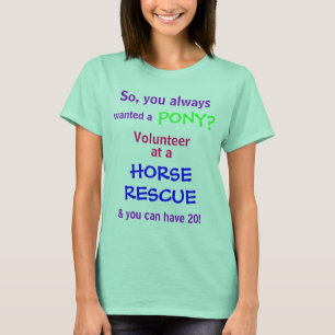 Camiseta wanted a, PONY?, So, you always, Volunteer, at ...