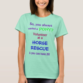 Camiseta wanted a, PONY?, So, you always, Volunteer, at ...