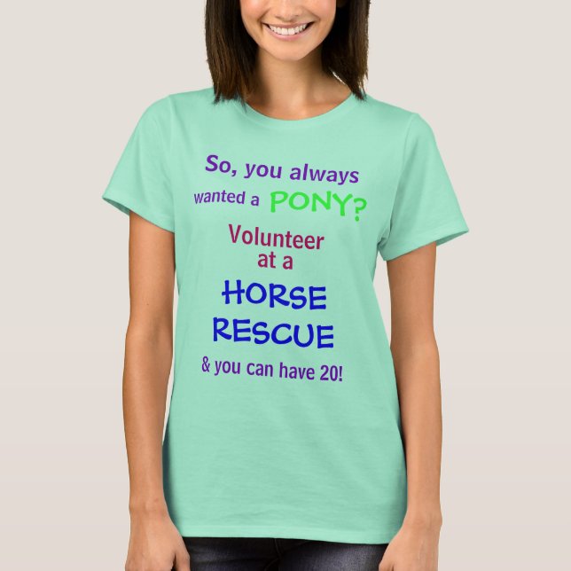 Camiseta wanted a, PONY?, So, you always, Volunteer, at ... (Anverso)