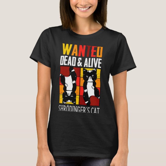 Camiseta Wanted Dead And Alive Schrodinger's Cat Funny Phys (Anverso)