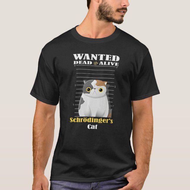 Camiseta Wanted dead s alive Schrödinger's Cat imprisoned   (Anverso)