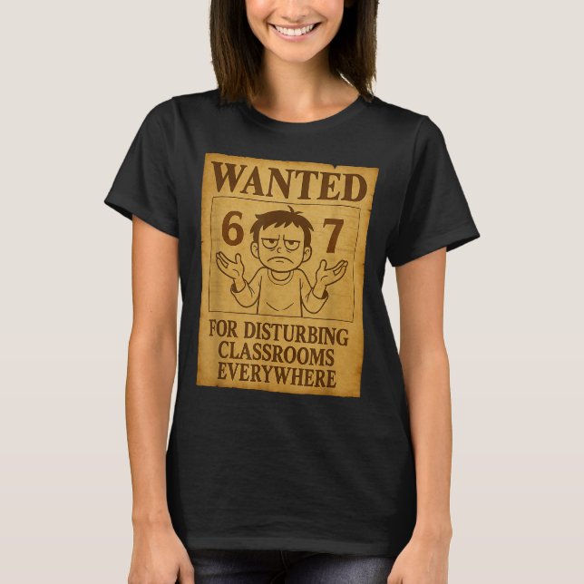 Camiseta Wanted For Disturbing Clrooms Everywhere Funny 6 7 (Anverso)