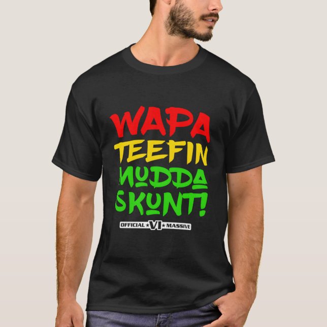 Camiseta ¡Wapa Teefin Mudda Skunt! Islas Vírgenes Estadouni (Anverso)