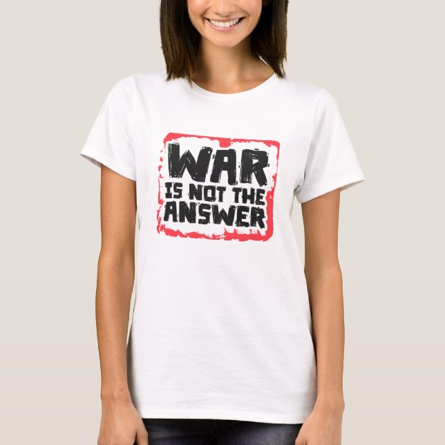 Camiseta War is Not The Answer (Anverso)