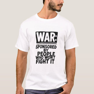 CAMISETA WAR:SPONSORED BY PEOPLE WHO WON'T FIGHT IT