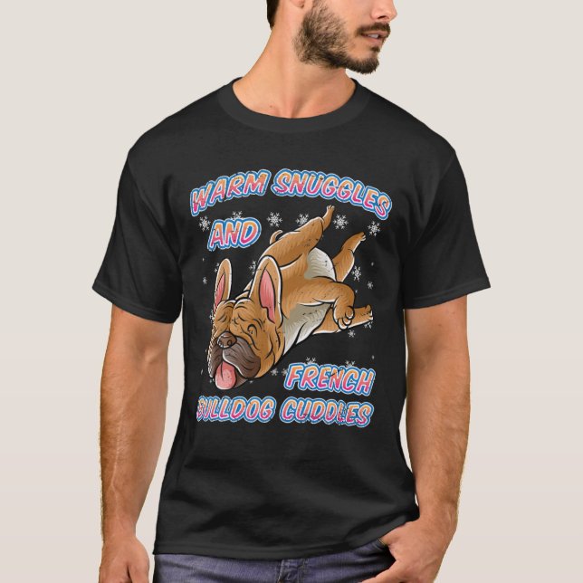 Camiseta Warm Snuggles And French Bulldog Cuddles Dog Chris (Anverso)