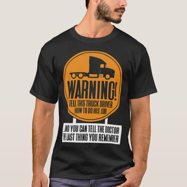 Camiseta WARNING Better not tell the truck driver how zen b (Anverso)