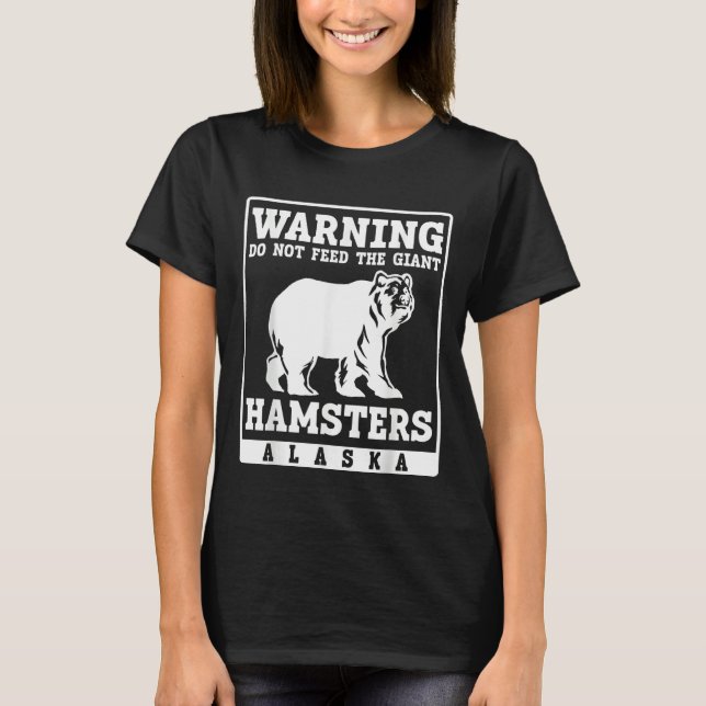 Camiseta Warning do not feed the giant Hamsters Alaska (Anverso)