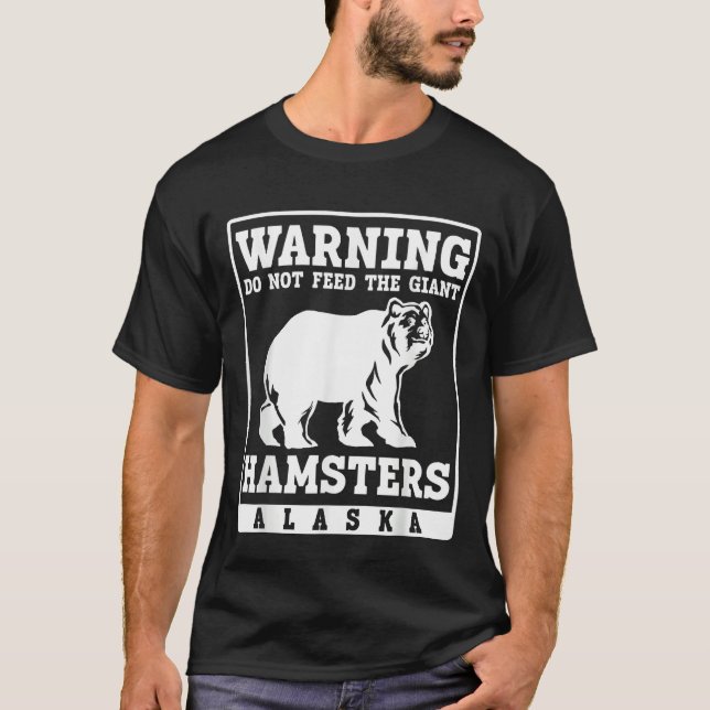 Camiseta Warning do not feed the giant Hamsters Alaska (Anverso)