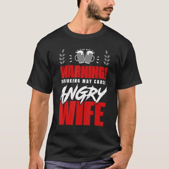 Camiseta Warning Drinking May Cause Angry Wife Alcohol Drin (Anverso)