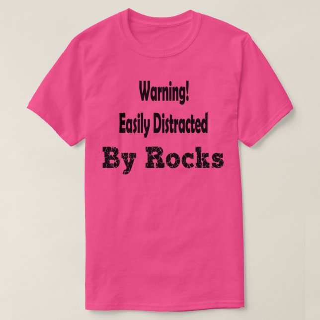 Camiseta Warning Easily Distracted By Rocks 7 (Diseño del anverso)