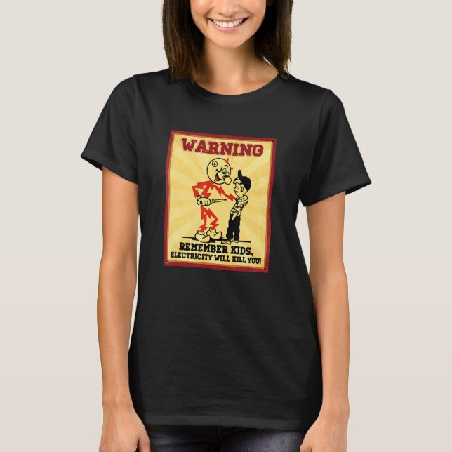 Camiseta Warning Electrician Remember Kids Electricity Will (Anverso)