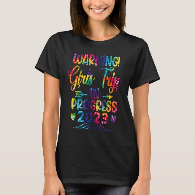 Camiseta Warning Girls Trip In Progress Girls Trip 2023 Tie (Anverso)