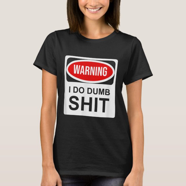 Camiseta Warning I Do Dumb  (Anverso)