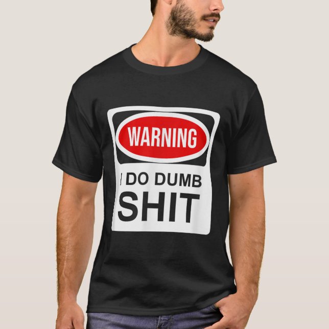 Camiseta Warning I Do Dumb  (Anverso)