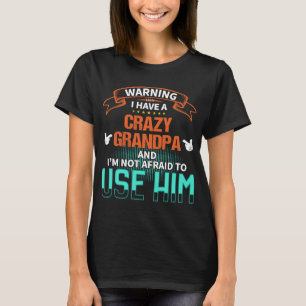 Camiseta Warning I have a crazy grandpa and I'm not afraid 