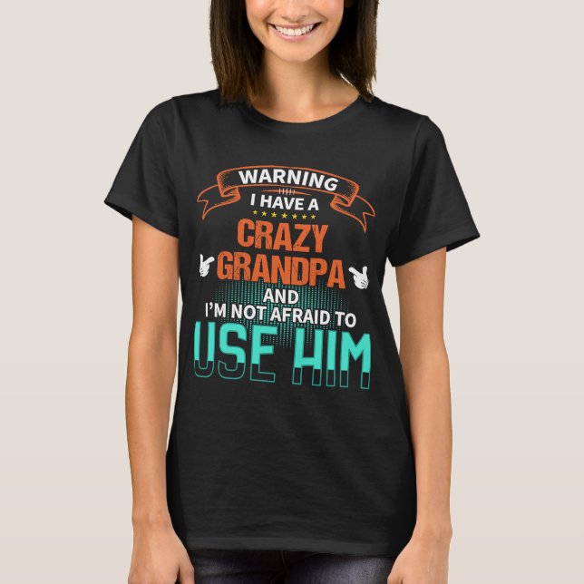 Camiseta Warning I have a crazy grandpa and I'm not afraid  (Anverso)