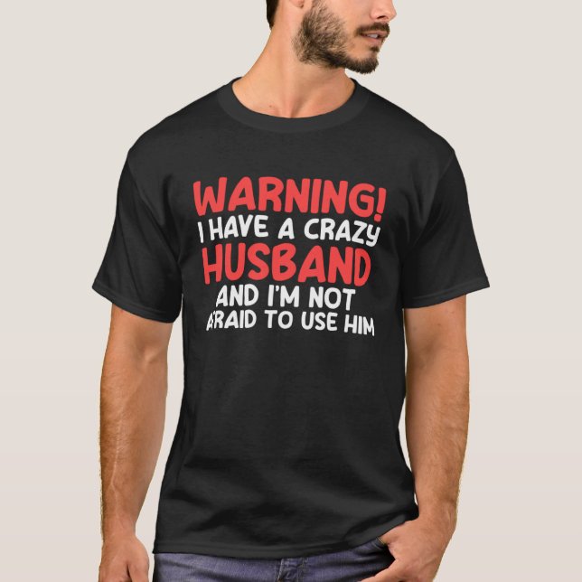 Camiseta warning I have a crazy husband and I'm not afraid  (Anverso)