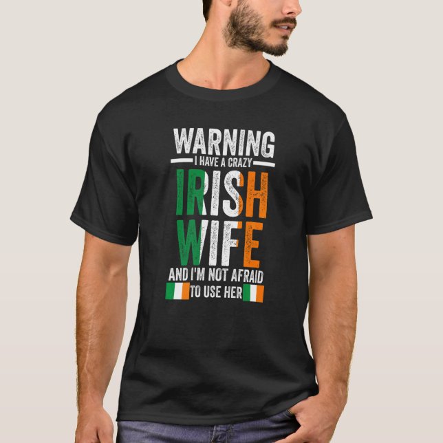 Camiseta Warning I have a crazy Irish wife Irish Ireland Ir (Anverso)
