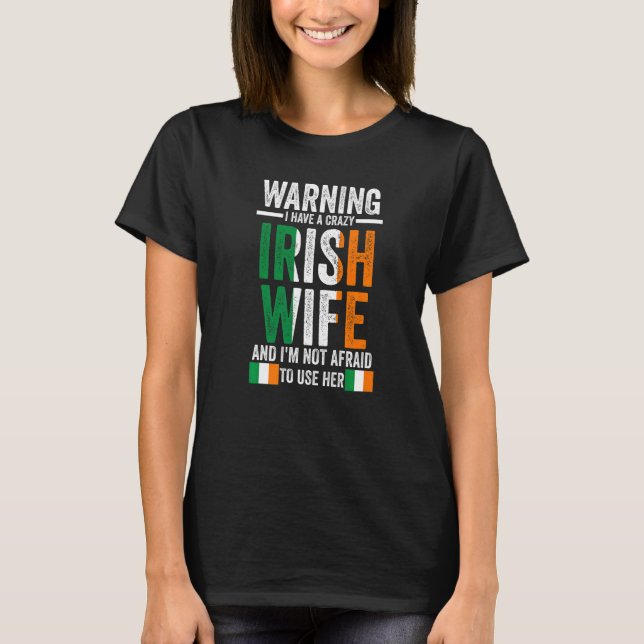 Camiseta Warning I have a crazy Irish wife Irish Ireland Ir (Anverso)