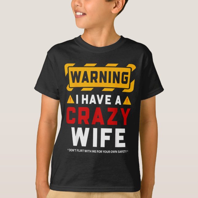 Camiseta Warning I Have A Crazy Wife  (Anverso)