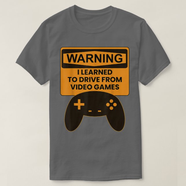 Camiseta Warning I Learned To Drive From Video Games Game C (Diseño del anverso)