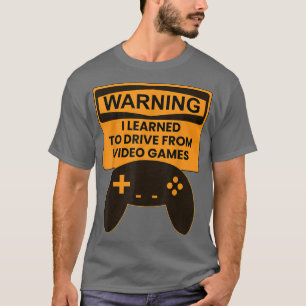 Camiseta Warning I Learned To Drive From Video Games Game C