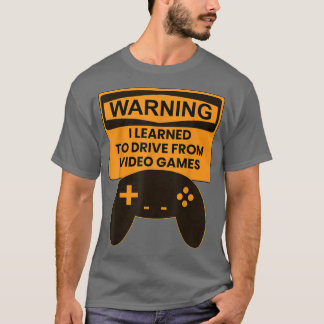 Camiseta Warning I Learned To Drive From Video Games Game C