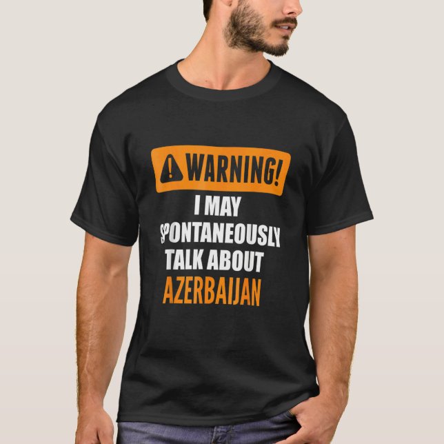 Camiseta Warning I May Spontaneously Talk About Azerbaijan (Anverso)