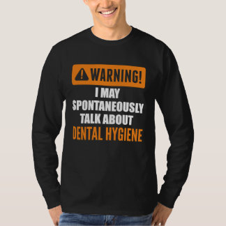 Camiseta Warning I May Spontaneously Talk About Dental Hygi