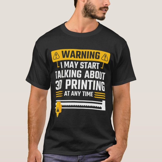 Camiseta Warning I May Start Talking About 3d Printing Tech (Anverso)