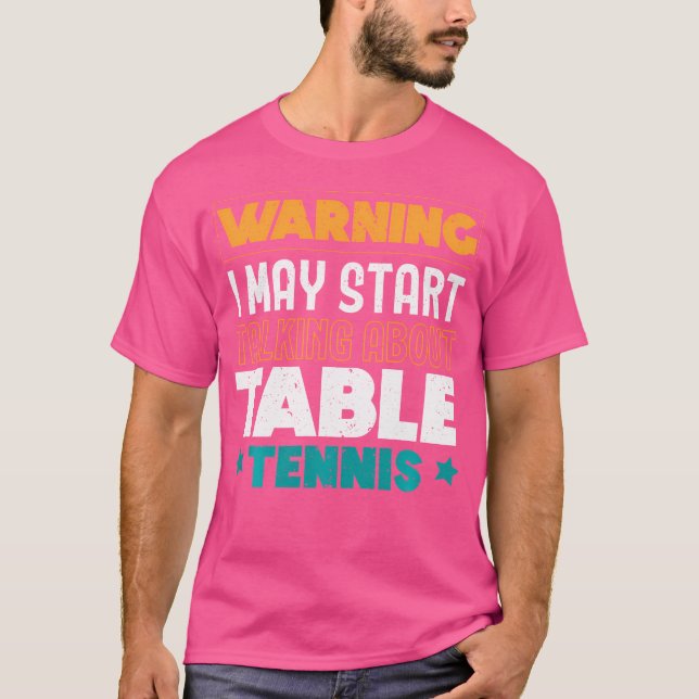 Camiseta Warning I May Start Talking About Table Tennis Pin (Anverso)