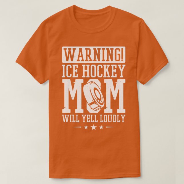 Camiseta Warning Ice Hockey Mom Will Yell Loudly Ice Hockey (Diseño del anverso)