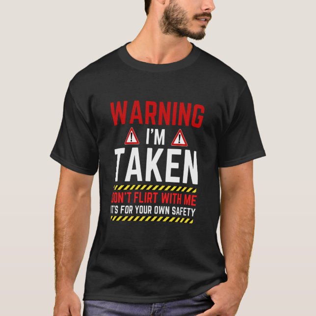 Camiseta Warning I'm Taken Don't Flirt With Me Girlfriend B (Anverso)