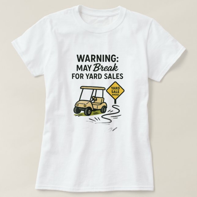 Camiseta Warning: May Break for Yard Sales Tee Shirt (Diseño del anverso)