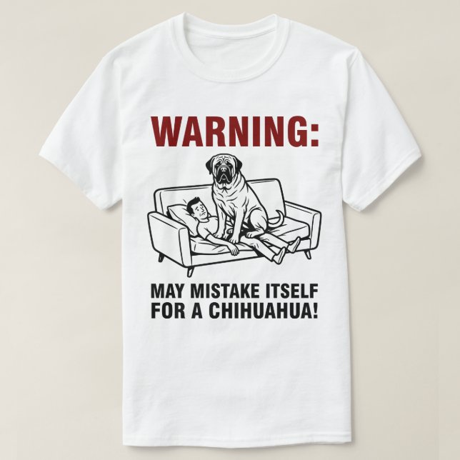 Camiseta Warning May Mistake Itself for Chihuahua- Mastiff  (Diseño del anverso)
